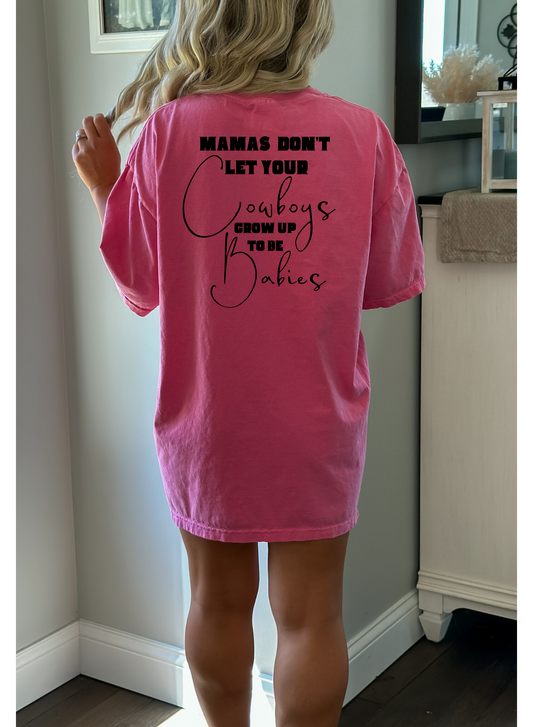 Mamas Don’t let your Cowboys Grow UpTee, Comfort Colors,